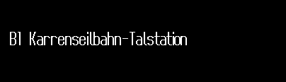 B1   Karrenseilbahn-Talstation